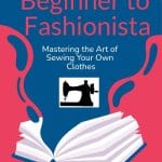 Mastering the Art of Sewing Your Own Clothes