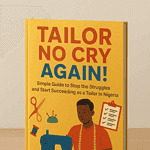 3D mockup of Tailor No Cry Again ebook standing on a table beside sewing tools — inspiring business and motivation book for tailors and fashion designers.